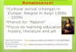 Welcome to the Renaissance!  Cultural revival (change) in Europe (begins in Italy) 1300s – 1500s  French for “Rebirth”  Focus on learning education,