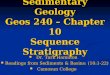 Sedimentary Geology Geos 240 – Chapter 10 Sequence Stratigraphy Dr. Tark Hamilton Dr. Tark Hamilton Readings from Sediments & Basins: (10:1-22) Readings