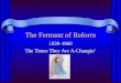 The Ferment of Reform 1820-1860 The Times They Are A-Changin’