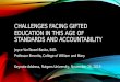 CHALLENGES FACING GIFTED EDUCATION IN THIS AGE OF STANDARDS AND ACCOUNTABILITY Joyce VanTassel-Baska, EdD. Professor Emerita, College of William and Mary