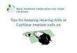 New Zealand Federation for Deaf Children Tips for keeping Hearing Aids or Cochlear Implant coils on