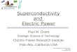 Superconductivity and Electric Power P. M. Grant 27 November 1997 Superconductivity and Electric Power Paul M. Grant Strategic Science & Technology Electric
