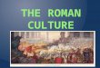 THE ROMAN CULTURE. SSWH3 The student will examine the political, philosophical, and cultural interaction of classical mediterranean societies from 700