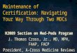Maintenance of Certification: Navigating Your Way Through Two MOCs H2089 Section on Med-Peds Program J. Thomas Cross, Jr., MD, MPH, FAAP, FACP President,
