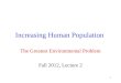 1 Increasing Human Population The Greatest Environmental Problem Fall 2012, Lecture 2