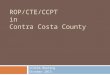 ROP/CTE/CCPT IN CONTRA COSTA COUNTY CCSESA Meeting October 2015