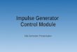 Impulse Generator Control Module Mid-Semester Presentation