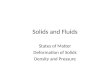 Solids and Fluids States of Matter Deformation of Solids Density and Pressure