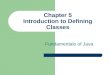 Chapter 5 Introduction to Defining Classes Fundamentals of Java