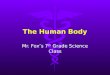 The Human Body Mr. Fox’s 7 th Grade Science Class