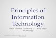 Principles of Information Technology Principles of Information Technology Basic Internet Functions & Cutting Edge Technology Copyright © Texas Education