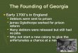 The Founding of Georgia ► Early 1700’s in England  Debtors were sent to prison  James Oglethorpe worked for prison reform  Many debtors were released