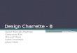 Design Charrette - B Damar Mercado-Hastings Chaeyoung Kim Maxwell Hines Isabel Freedman Johari Rhett