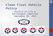 Clean Fleet Vehicle Policy Quality of Life & Environment Committee September 28, 2015