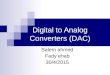 Digital to Analog Converters (DAC) Salem ahmed Fady ehab 30/4/2015