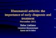Rheumatoid arthritis: the importance of early diagnosis and treatment November 2011 Helen Linklater Consultant Rheumatologist Epsom and St Helier