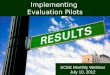 SCEE Monthly Webinar July 10, 2012 Implementing Evaluation Pilots