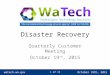 Disaster Recovery Quarterly Customer Meeting October 19 th, 2015 watech.wa.gov 1 of 15