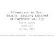 Adventures in Open Source: Lessons Learned at Purchase College Keith Landa SUNY CIT 26 May 2011 //