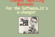 Software and Its Changes Impacting Business: For the Software…it’s a- changin’ SOFTWARE