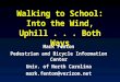 Walking to School: Into the Wind, Uphill... Both Ways Mark Fenton Pedestrian and Bicycle Information Center Univ. of North Carolina mark.fenton@verizon.net