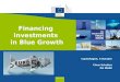 Copenhagen, 6 October Claus Schultze DG MARE Financing investments in Blue Growth