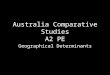 Australia Comparative Studies A2 PE Geographical Determinants