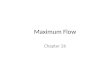 Maximum Flow Chapter 26. Flow Concepts Source vertex s – where material is produced Sink vertex t – where material is consumed For all other vertices