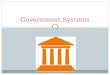 Government Systems. SS6CG1 The student will compare and contrast various forms of government. a. Describe the ways government systems distribute power: