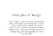 Principles of Design You need to use your notes and follow along. Answers are highlighted in blue. 3 hole punch your notes and keep them in you binder,