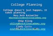 College Planning College doesn’t just happen… it takes planning. Mary Beth Buttweiler mbuttweiler@rocklinacademy.org mbuttweiler@rocklinacademy.org Chip