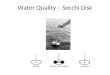 Water Quality – Secchi Disk. Forestry - Tree Increment Borer