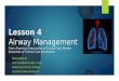 Lesson 4 Airway Management From American Association of Critical Care Nurses Essentials of Critical Care Orientation PRESENTED BY: KATY ZAHNER RN, BSN,