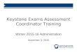 Keystone Exams Assessment Coordinator Training Winter 2015-16 Administration November 3, 2015