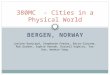 BERGEN, NORWAY 380MC - Cities in a Physical World Justine Barutaud, Stephanie Fowler, Brice Giacone, Rob Gordon, Sophie Hannah, Russell Hopkins, Yue Kan,