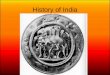 History of India Divided in 10 Periods 1. Indus Valley Civilization: led by the city states of Mohenjo-Daro and Harappa 2. Aryans (2500BC – 322BC) Hinduism