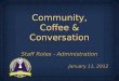 Community, Coffee & Conversation Staff Roles - Administration January 11, 2012