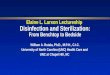 Elaine L. Larson Lectureship Disinfection and Sterilization: From Benchtop to Bedside William A. Rutala, Ph.D., M.P.H., C.I.C. University of North Carolina