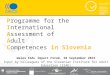Programme for the International Assessment of Adult Competences in Slovenia Wales EAAL Impact Forum, 28 September 2015 Input by colleagues of the Slovenian