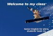 Welcome to my class Senior English for china students’ book 1A