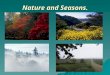 Nature and Seasons.. [ t ] – terrible, hot, melt, frost, hate, autumn; autumn; [ d ] – dry, cold, cloud, cloudy; [ s ] – snow, snowy, sunny, spring, season,