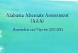 Alabama Alternate Assessment (AAA) Reminders and Tips for 2015-2016