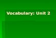 Vocabulary: Unit 2. Vocal/ Voice/ Vocalist  What does “voc” mean? ________________ How about “vociferous” __________________