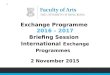 1 2 November 2015 Exchange Programme 2016 – 2017 Briefing Session International Exchange Programmes