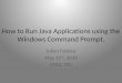 How to Run Java Applications using the Windows Command Prompt. Julian Falasca May 11 th, 2010 ENGL 393