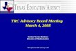 TEA update for TRC advisory 3/4/8 TRC Advisory Board Meeting March 4, 2008 Norma Torres-Martinez Director of Mathematics