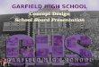 GARFIELD HIGH SCHOOL Concept Design School Board Presentation Concept Design School Board Presentation