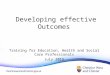 Developing effective Outcomes Training for Education, Health and Social Care Professionals July 2015
