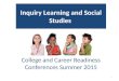 Inquiry Learning and Social Studies College and Career Readiness Conferences Summer 2015 1