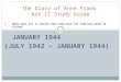 1. WHEN DOES ACT II BEGIN? HOW LONG HAVE THE FAMILIES BEEN IN HIDING? JANUARY 1944 (JULY 1942 – JANUARY 1944) The Diary of Anne Frank Act II Study Guide